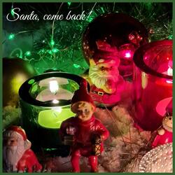 Santa, come back!