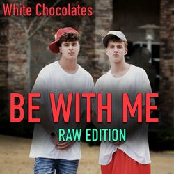 BE WITH ME (raw edition)