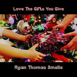 Love The Gifts You Give