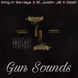 Gun Sounds (feat. King-K Savage & El Justin JB)