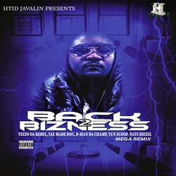 BACK 2 BIZZNESS (feat. TEZZO DA REBEL, YAE MADE DOC, D-MAN DA CHAMP, YUN SCOOP & NATE DIEZEL)