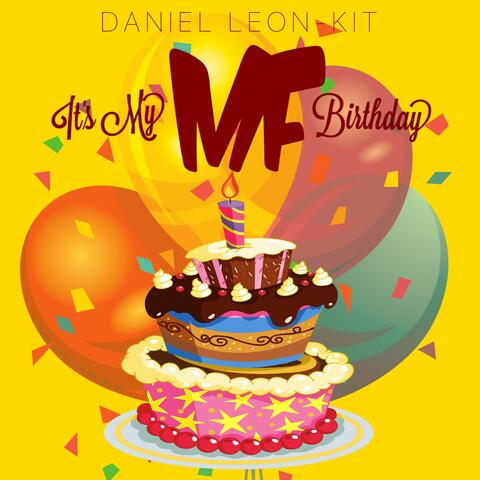 It's My Mf Birthday