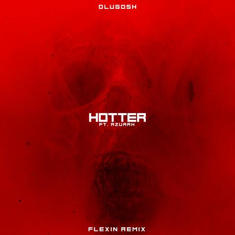 Hotter (feat. Azurah) [Flexin Remix]