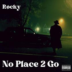 No Place 2 Go