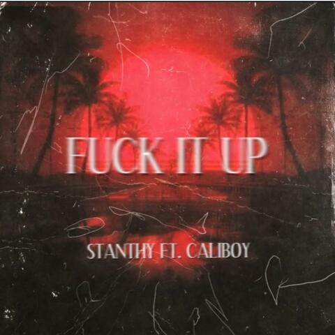Fuck It Up (feat. Cali Boy)