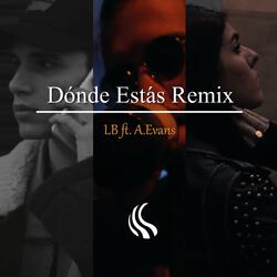 Donde Estas Remix (feat. LB & A.Evans)