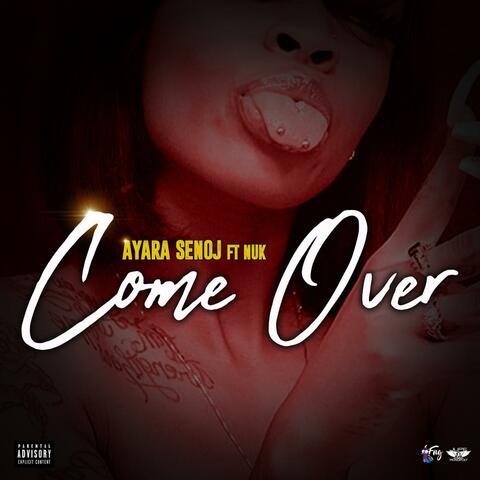 Come Over (feat. Ayara Senoj & Nuk)