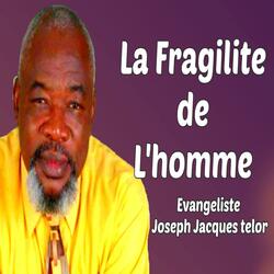 La Fragilité De L'homme (Part 1)