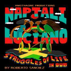 Struggles Of Life In Dub (feat. Naptali & Luciano Messenjah)