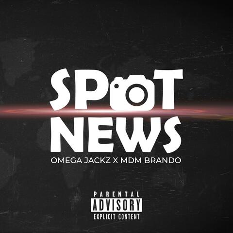 Spot News (feat. MDM Brando)