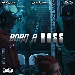 Born A Boss (feat. NBH Nuski & BroZay)