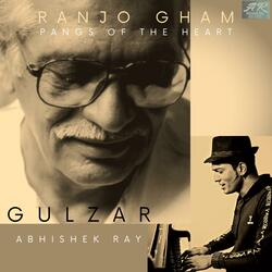 Ranjo Gham (Pangs of the heart) (feat. Gulzar)