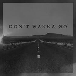 Don't Wanna Go (feat. Connor Duermit)
