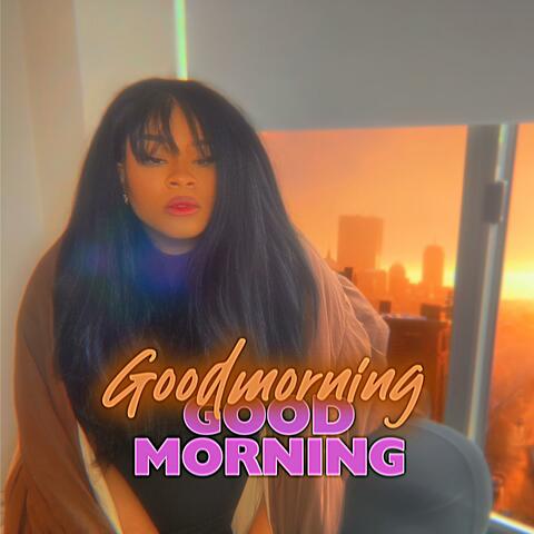 Goodmorning Goodmorning