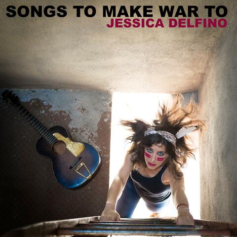 Songs To Make War To