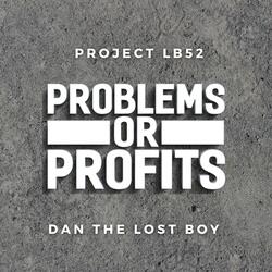 Problems or Profits (feat. Dan The Lost Boy)
