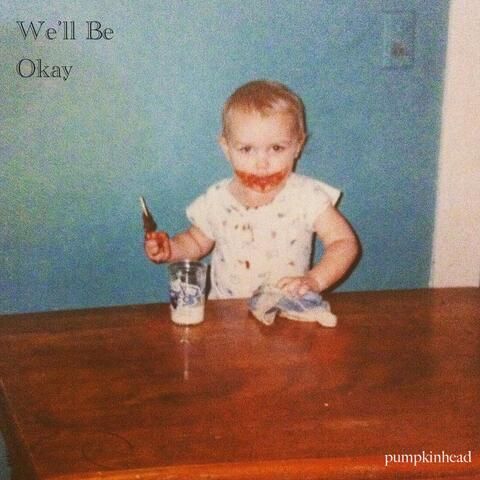 We'll Be Okay