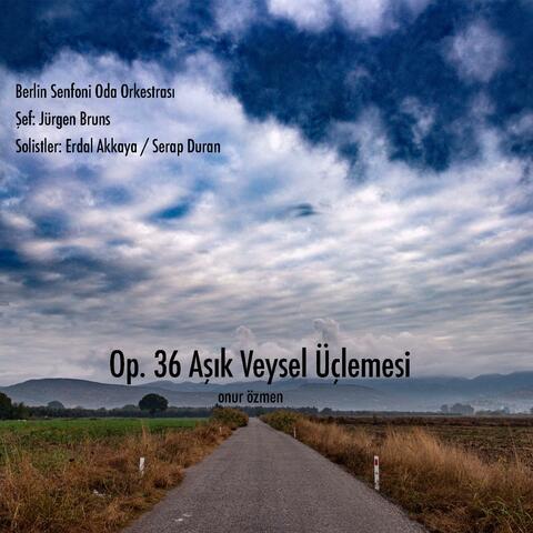 Op. 36 Aşık Veysel Üçlemesi