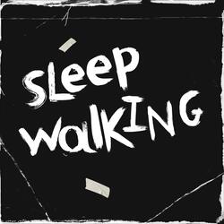 Sleepwalking