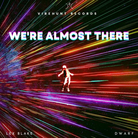 We're Almost There (feat. Lex Blake)
