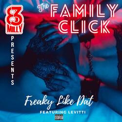 Freaky like Dat (feat. The Family Click & Levitti)