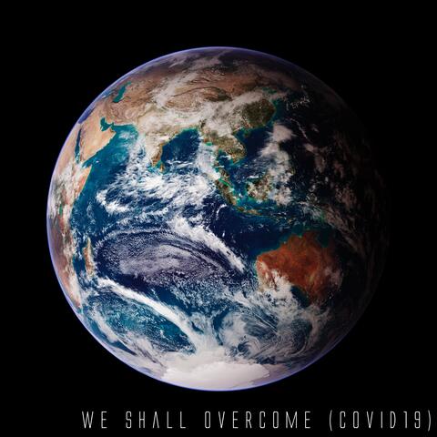 We Shall Overcome (Covid 19)