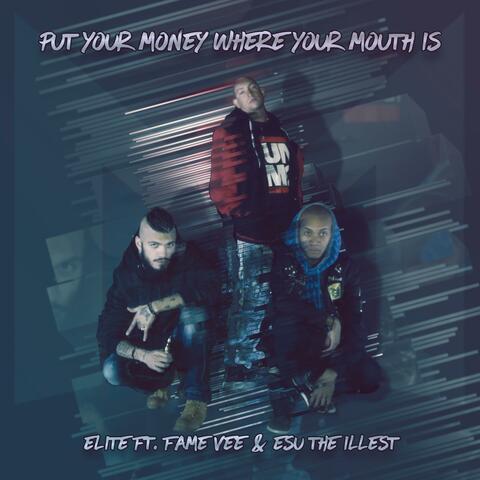 Put Your Money Where Your Mouth Is (feat. Fame & Esu The Illest)