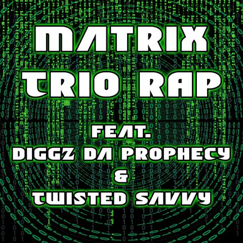 Matrix Trio Rap (feat. Diggz Da Prophecy & Twisted Savvy)
