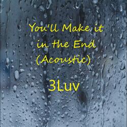 You'll Make it in the End