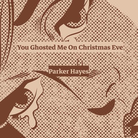 You Ghosted Me On Christmas Eve