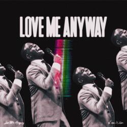 Love Me Anyway