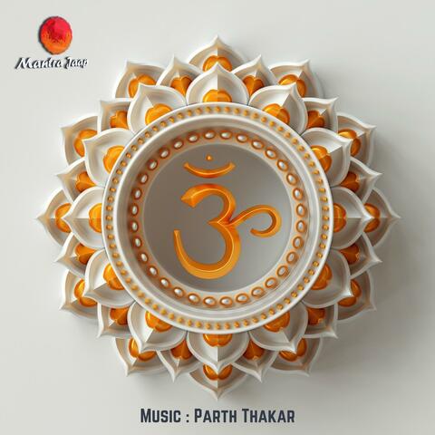 Om Nad | MOST POWERFUL | Om Chanting Meditation | Deep Meditation (feat. Parth Thakar)