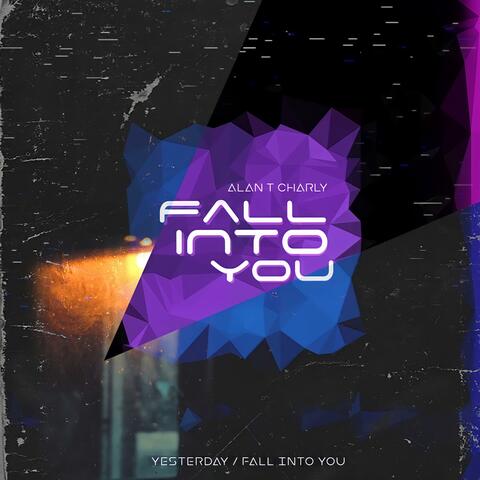 Yesterday / Fall Into You