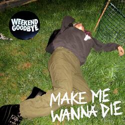 Make Me Wanna Die