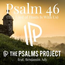 Psalm 46 (The Lord of Hosts Is With Us) (feat. Benjamin Ady)