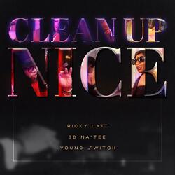 Clean Up Nice (feat. 3D Natee & Young Switch)