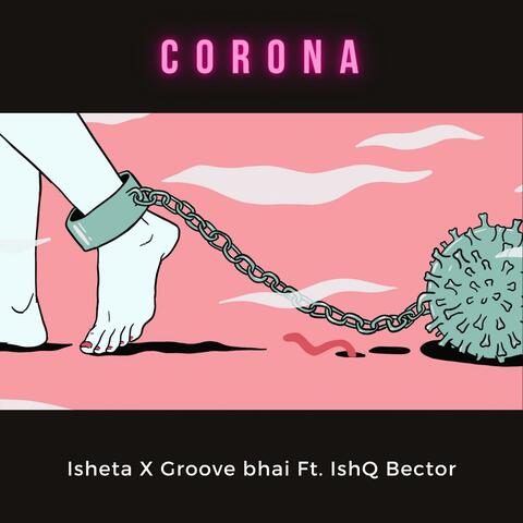 Corona (feat. IshQ Bector & Groovebhai)