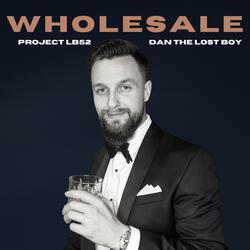 Wholesale (feat. Dan The Lost Boy)