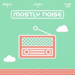 Mostly Noise