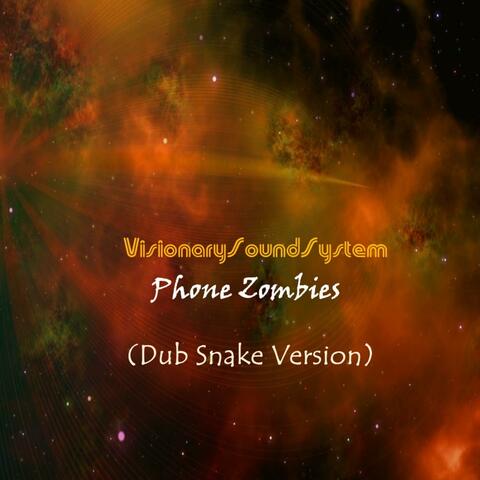 Phone Zombies (Dub Snake Version)