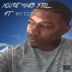 YOU'RE MINES STILL