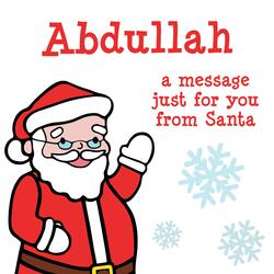 Abdullah, a message just for you from Santa!