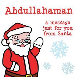 Abdullahaman, a message just for you from Santa!