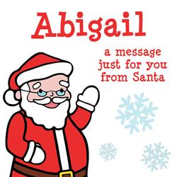 Abigail, a message just for you from Santa!