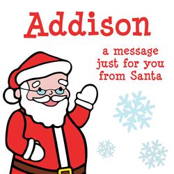 Addison, a Christmas Message for You from Santa!