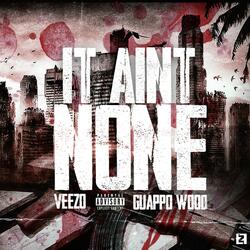 It Ain't None (feat. Guappo Wood)