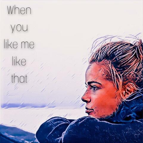 WHEN YOU LOOK ME LIKE THAT