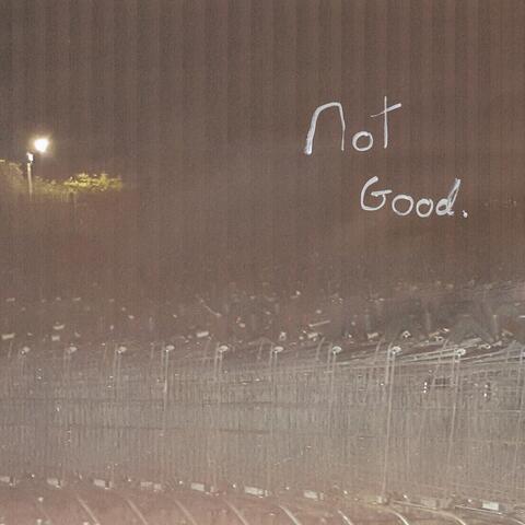 Not Good.