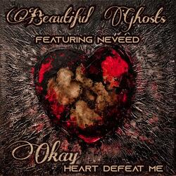 Okay (Heart Defeat Me) (feat. Neveed)