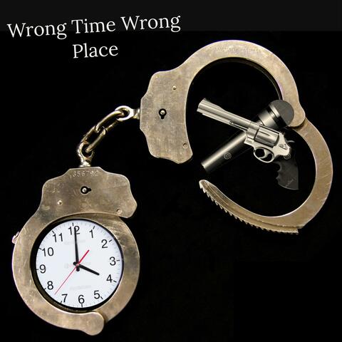 Wrong Time Wrong Place